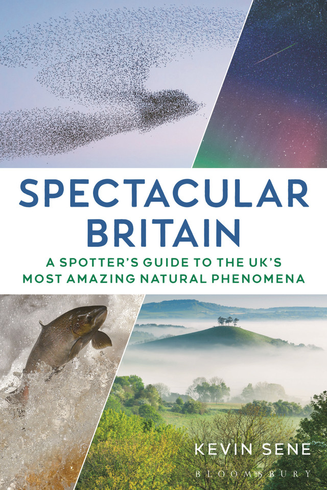 Spectacular Britain: A spotter's guide to the UK’s most amazing natural phenomena book cover by Kevin Sene