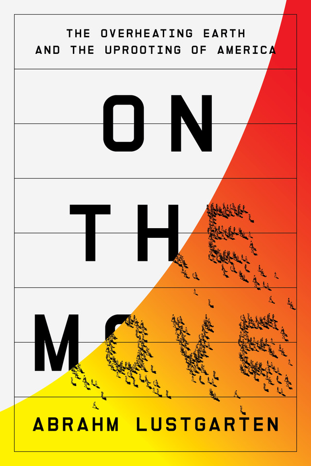 On the Move: The Overheating Earth and the Uprooting of America book cover by Abrahm Lustgarten