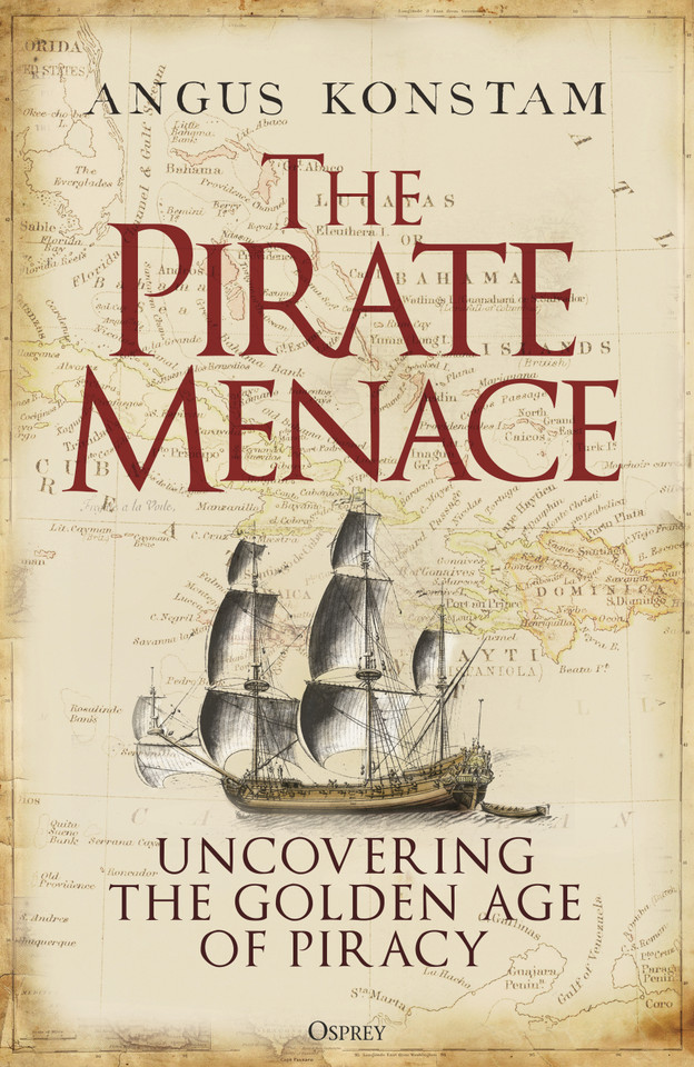 The Pirate Menace: Uncovering the Golden Age of Piracy book cover by Angus Konstam