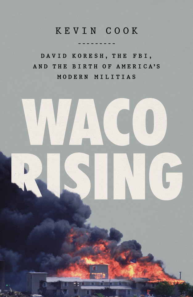 Waco Rising: David Koresh, the FBI, and the Birth of America's Modern Militias book cover by Kevin Cook
