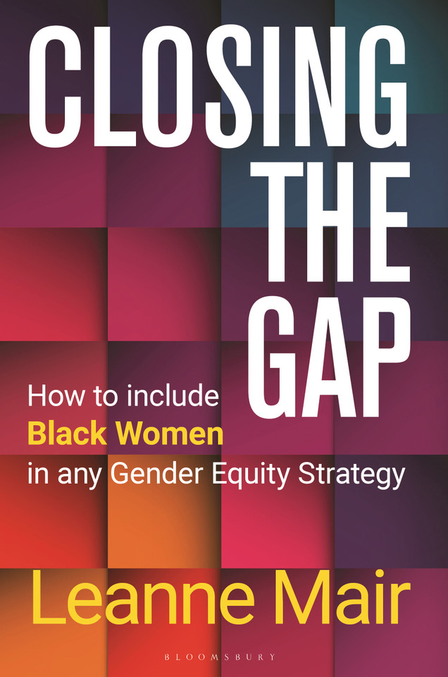 Closing the Gap: How to Include Black Women in any Gender Equity Strategy book cover by Leanne Mair