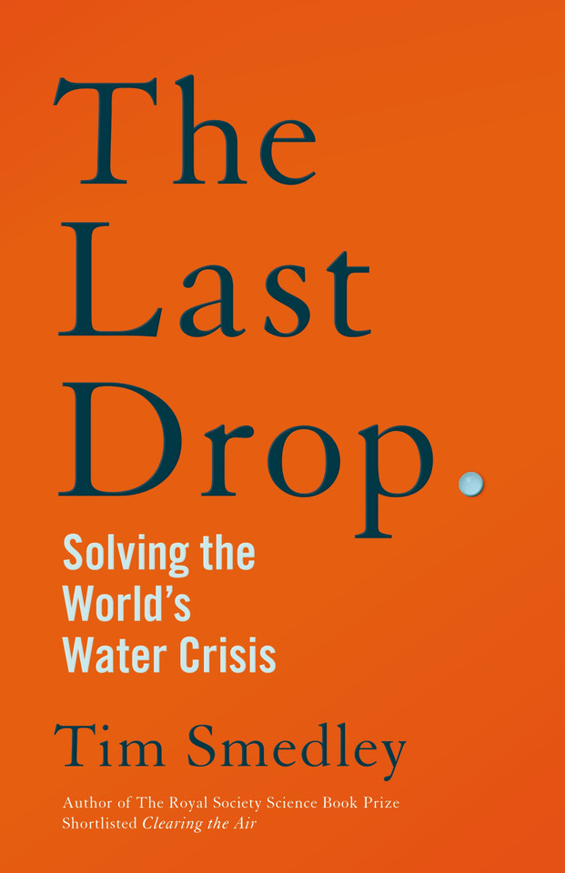 The Last Drop: Solving the world's water crisis book cover by Tim Smedley, Tim Smedley