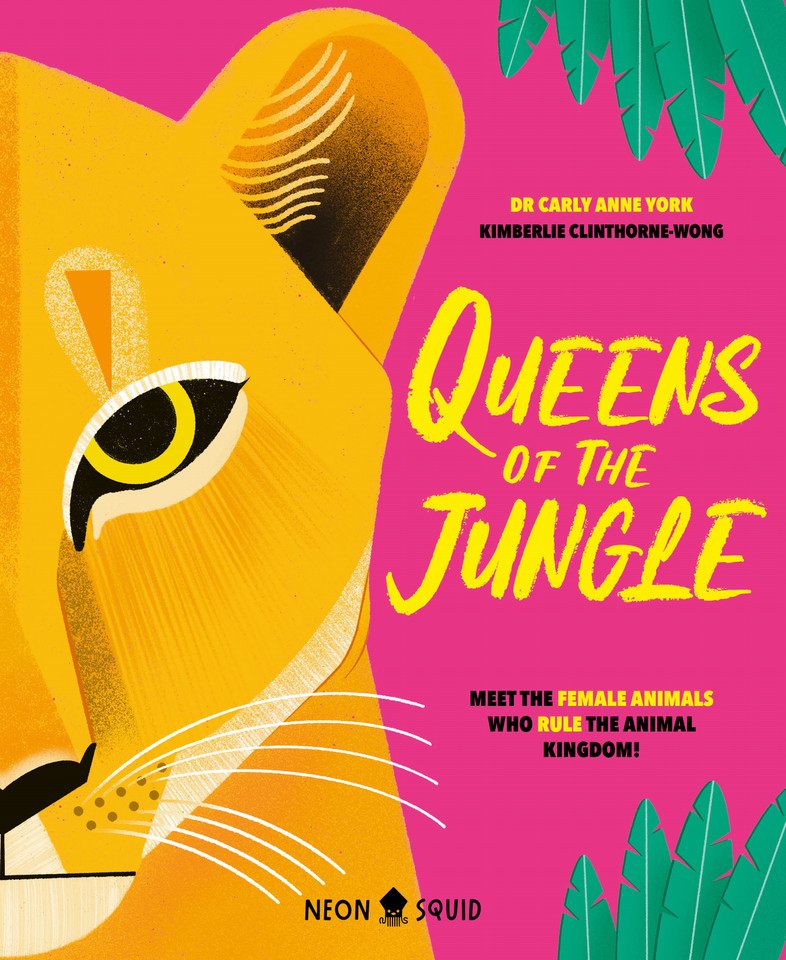 Queens of the Jungle: Meet the Female Animals Who Rule the Animal Kingdom! book cover by Dr. Carly Anne York, Neon Squid