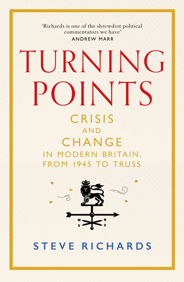 Turning Points: Crisis and Change in Modern Britain, from 1945 to Truss book cover by Steve Richards