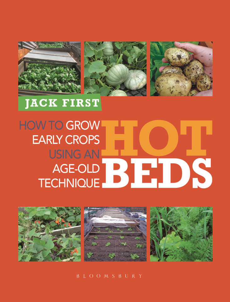 Hot Beds: How to grow early crops using an age-old technique book cover by Jack First