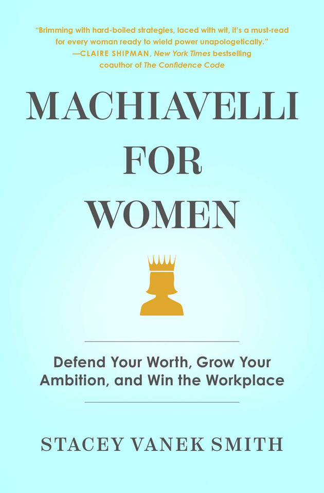 Machiavelli for Women: Defend Your Worth, Grow Your Ambition, and Win the Workplace - Cover