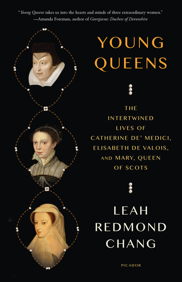 Young Queens: The Intertwined Lives of Catherine de' Medici, Elisabeth de Valois, and Mary, Queen of Scots book cover by Leah Redmond Chang