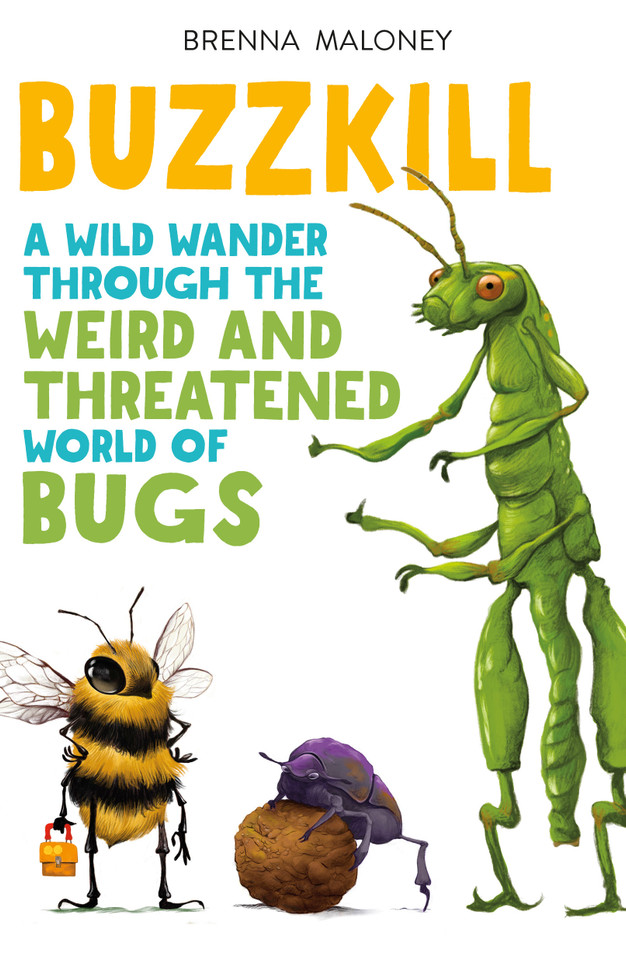 Buzzkill: A Wild Wander Through the Weird and Threatened World of Bugs book cover by Brenna Maloney