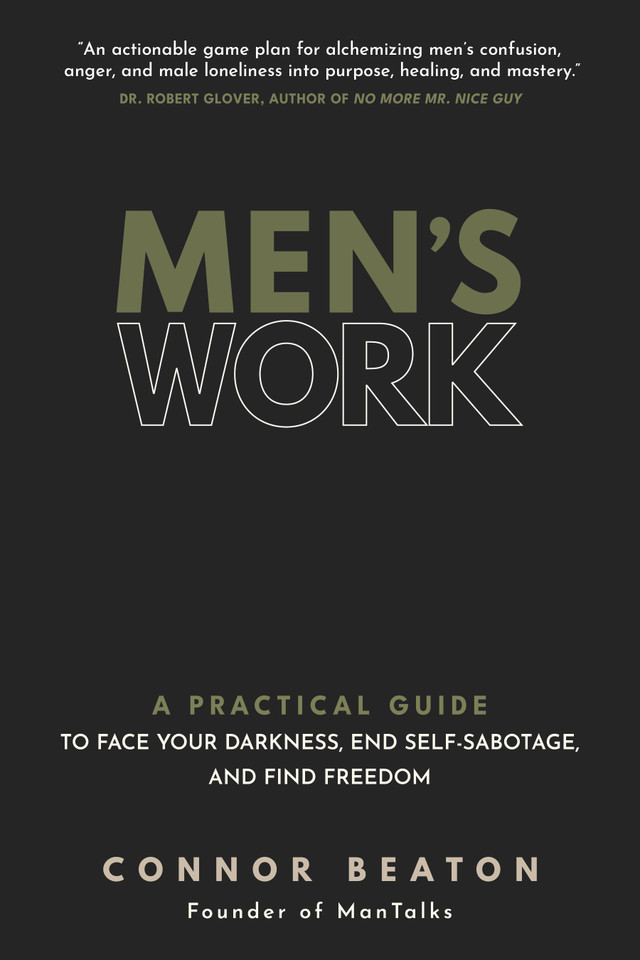 Men's Work: A Practical Guide to Face Your Darkness, End Self-Sabotage, and Find Freedom book cover by Connor Beaton