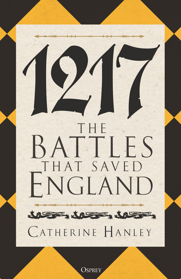 1217: The Battles that Saved England book cover by Catherine Hanley