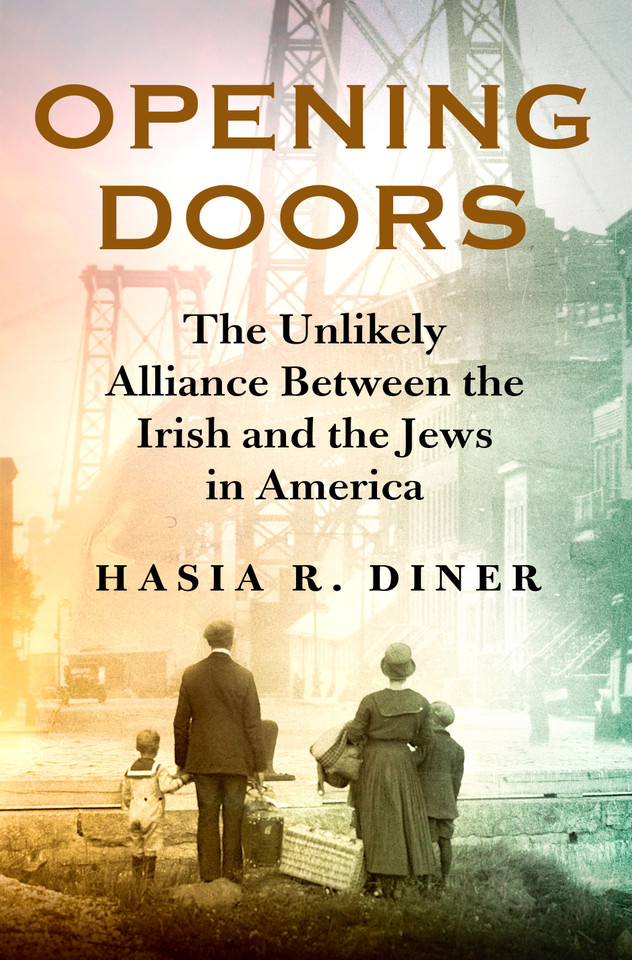 Opening Doors: The Unlikely Alliance Between the Irish and the Jews in America book cover by Hasia R. Diner