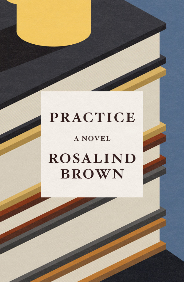 Practice: A Novel book cover by Rosalind Brown