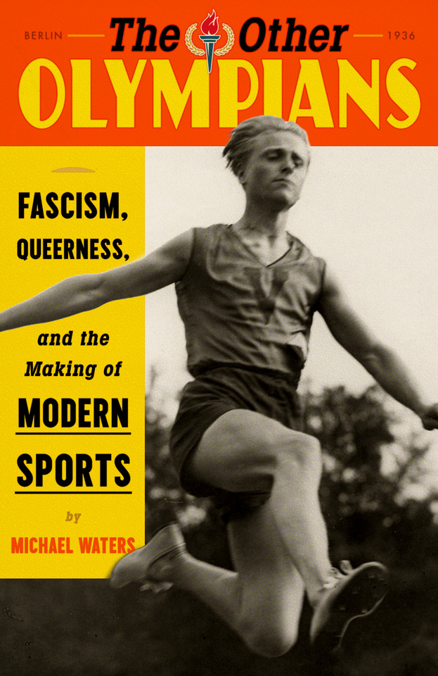 The Other Olympians: Fascism, Queerness, and the Making of Modern Sports book cover by Michael Waters