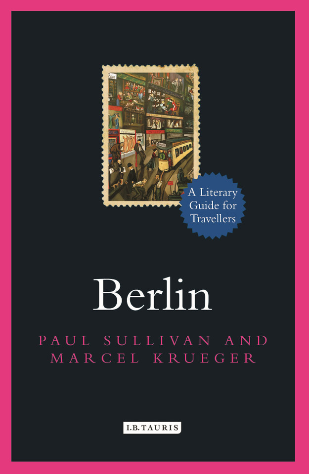 Berlin: A Literary Guide for Travellers (Literary Guides for Travellers) book cover by Paul Sullivan, Marcel Krueger