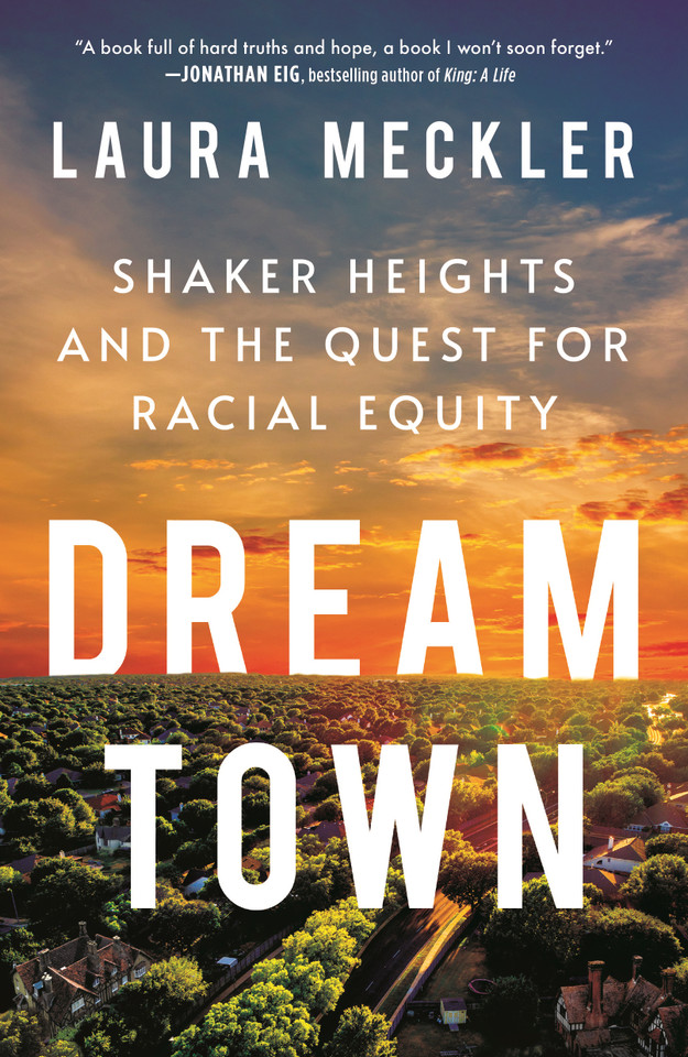 Dream Town: Shaker Heights and the Quest for Racial Equity book cover by Laura Meckler