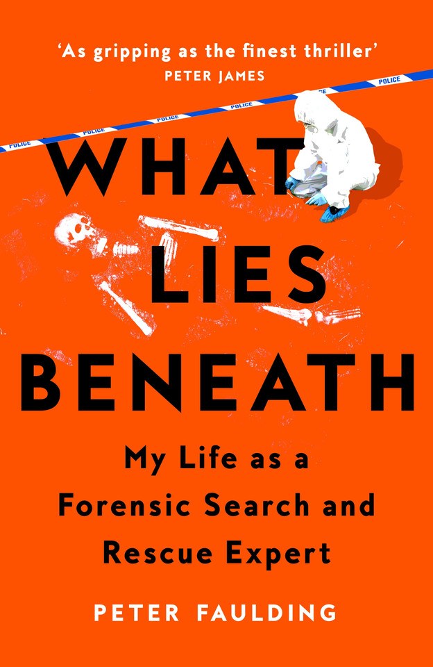 What Lies Beneath: My life as a forensic search and rescue expert book cover by Peter Faulding