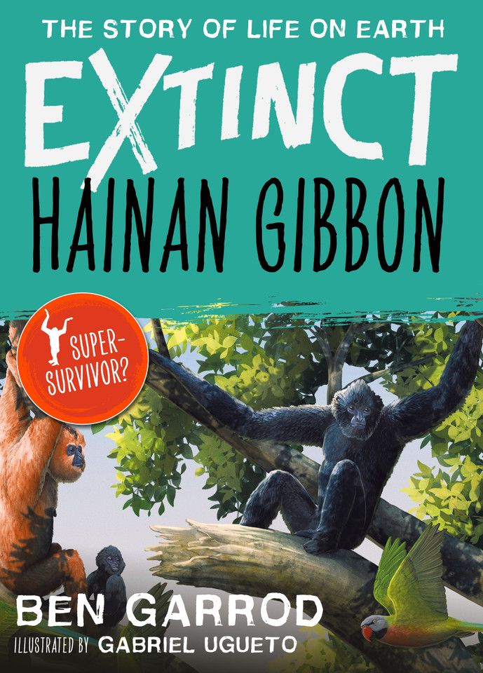 Hainan Gibbon (Extinct the Story of Life on Earth) book cover by Ben Garrod