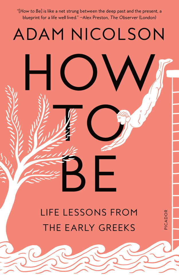 How to Be: Life Lessons from the Early Greeks book cover by Adam Nicolson
