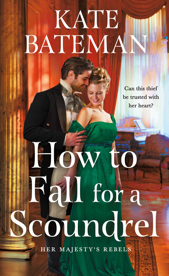 How to Fall for a Scoundrel (Her Majesty’s Rebels #2) book cover by Kate Bateman