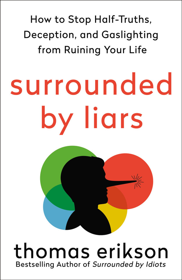 Surrounded by Liars: How to Stop Half-Truths, Deception, and Gaslighting from Ruining Your Life book cover by Thomas Erikson