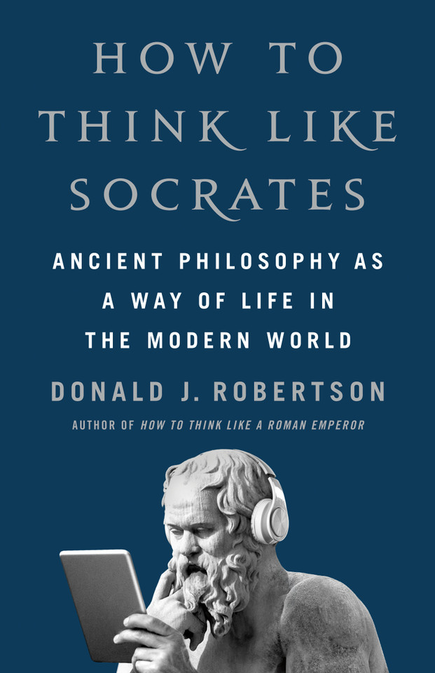 How to Think Like Socrates: Ancient Philosophy as a Way of Life in the Modern World book cover by Donald J. Robertson