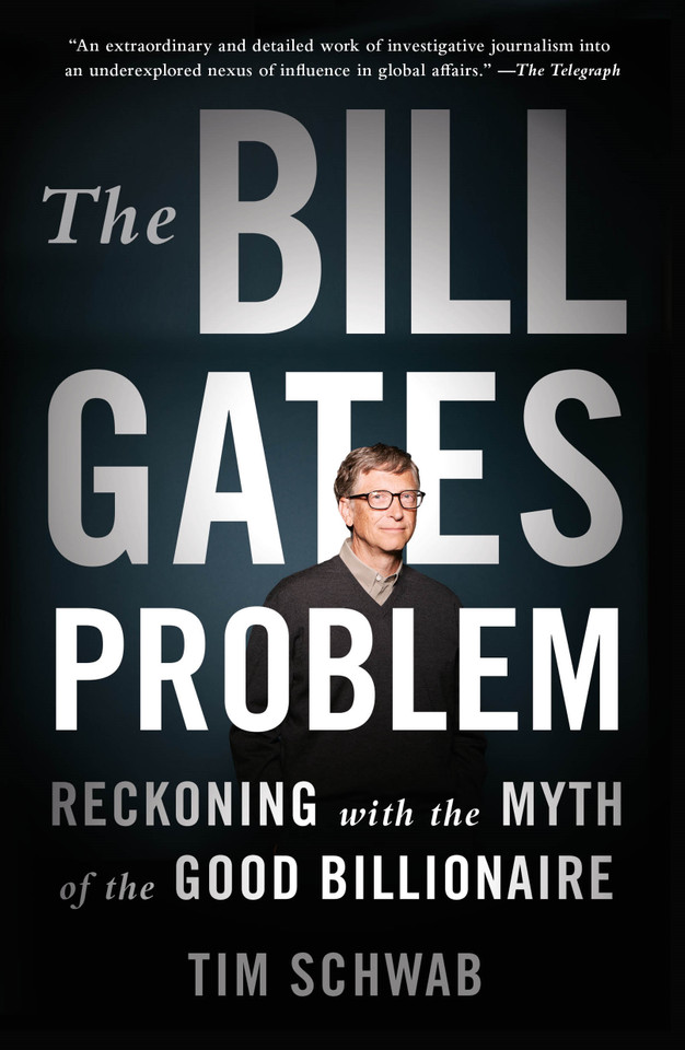The Bill Gates Problem: Reckoning with the Myth of the Good Billionaire book cover by Tim Schwab