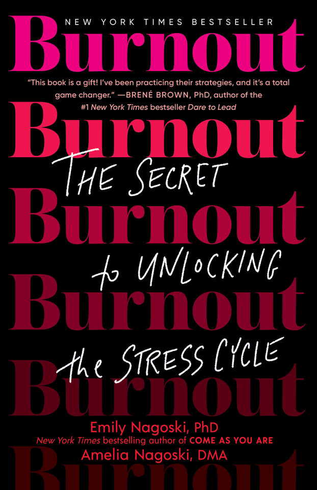 Burnout: The Secret to Unlocking the Stress Cycle book cover by Emily Nagoski, PhD, Amelia Nagoski, DMA