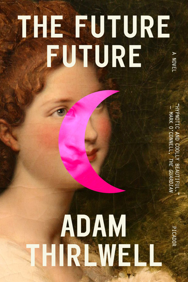 The Future Future: A Novel book cover by Adam Thirlwell