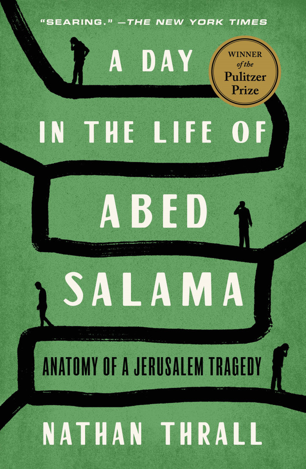 A Day in the Life of Abed Salama: Anatomy of a Jerusalem Tragedy book cover by Nathan Thrall