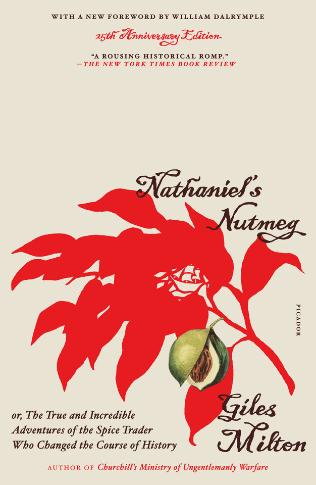 Nathaniel's Nutmeg: or, The True and Incredible Adventures of the Spice Trader Who Changed the Course of History (25th Anniversary Edition) book cover by Giles Milton