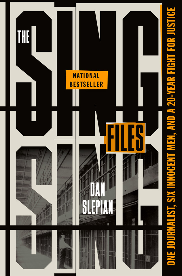 The Sing Sing Files: One Journalist, Six Innocent Men, and a Twenty-Year Fight for Justice book cover by Dan Slepian
