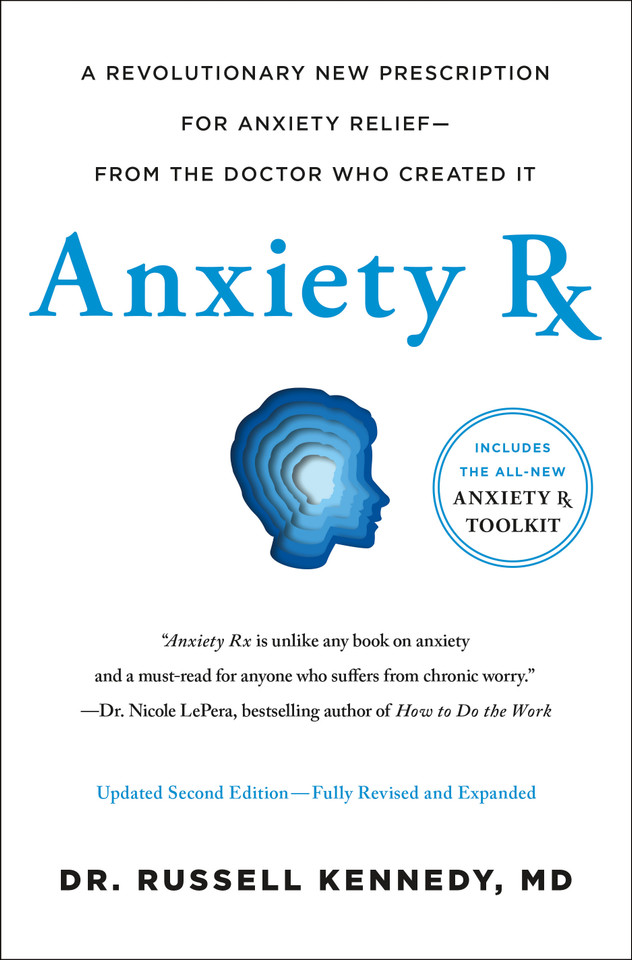 Anxiety Rx: A Revolutionary New Prescription for Anxiety Relief—from the Doctor Who Created It book cover by Russell Kennedy