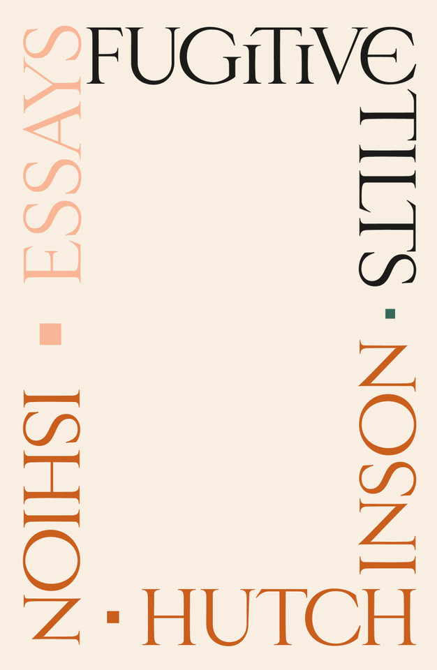 Fugitive Tilts: Essays book cover by Ishion Hutchinson