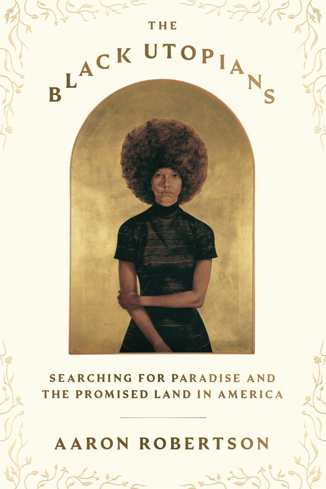 The Black Utopians: Searching for Paradise and the Promised Land in America book cover by Aaron Robertson