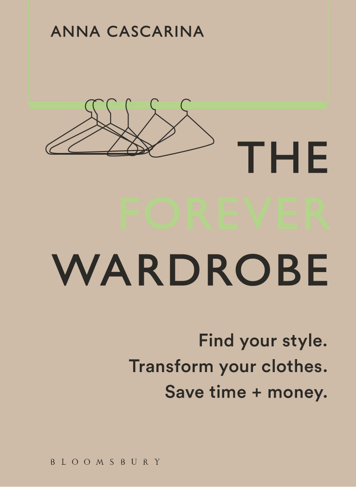 The Forever Wardrobe: Find your style. Transform your clothes. Save time and money. [9781526672711]
