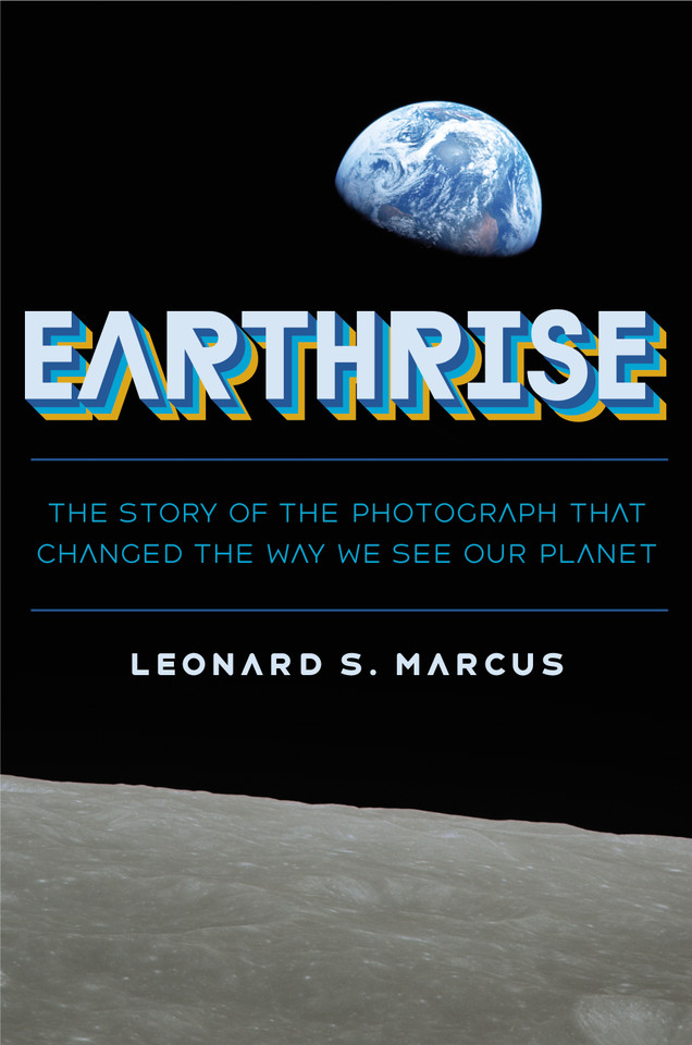Earthrise: The Story of the Photograph That Changed the Way We See Our Planet book cover by Leonard S. Marcus