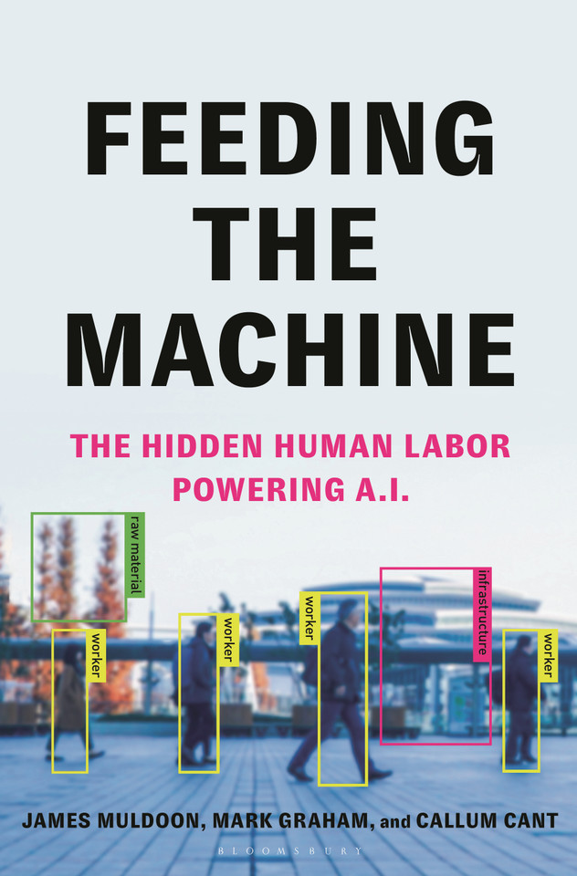 Feeding the Machine: The Hidden Human Labor Powering A.I. book cover by Callum Cant, James Muldoon, Mark Graham