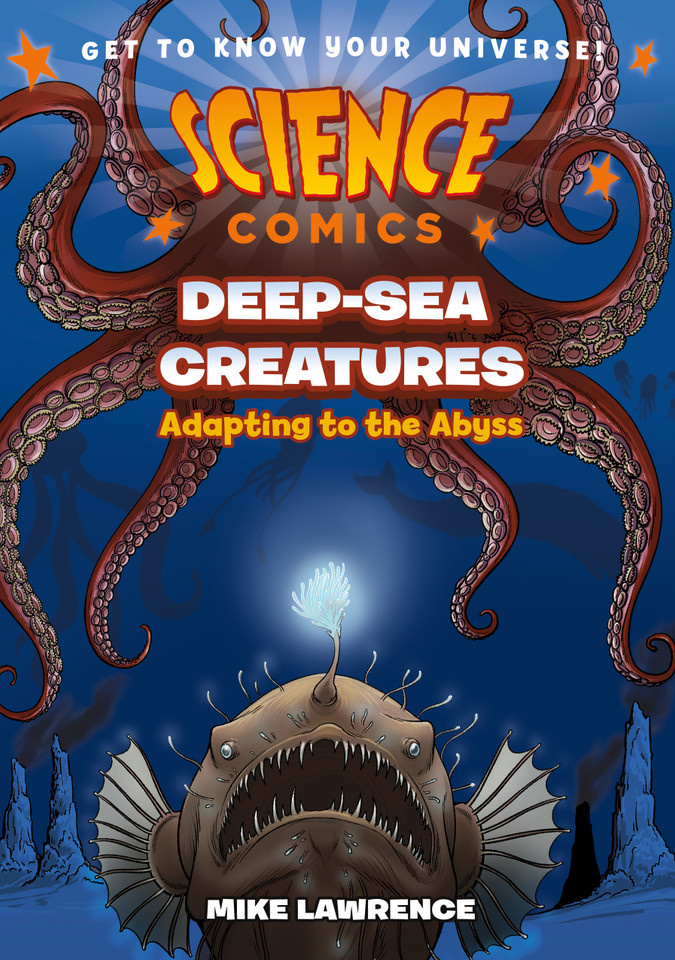 Science Comics: Deep-Sea Creatures: Adapting to the Abyss (Science Comics) book cover by Mike Lawrence