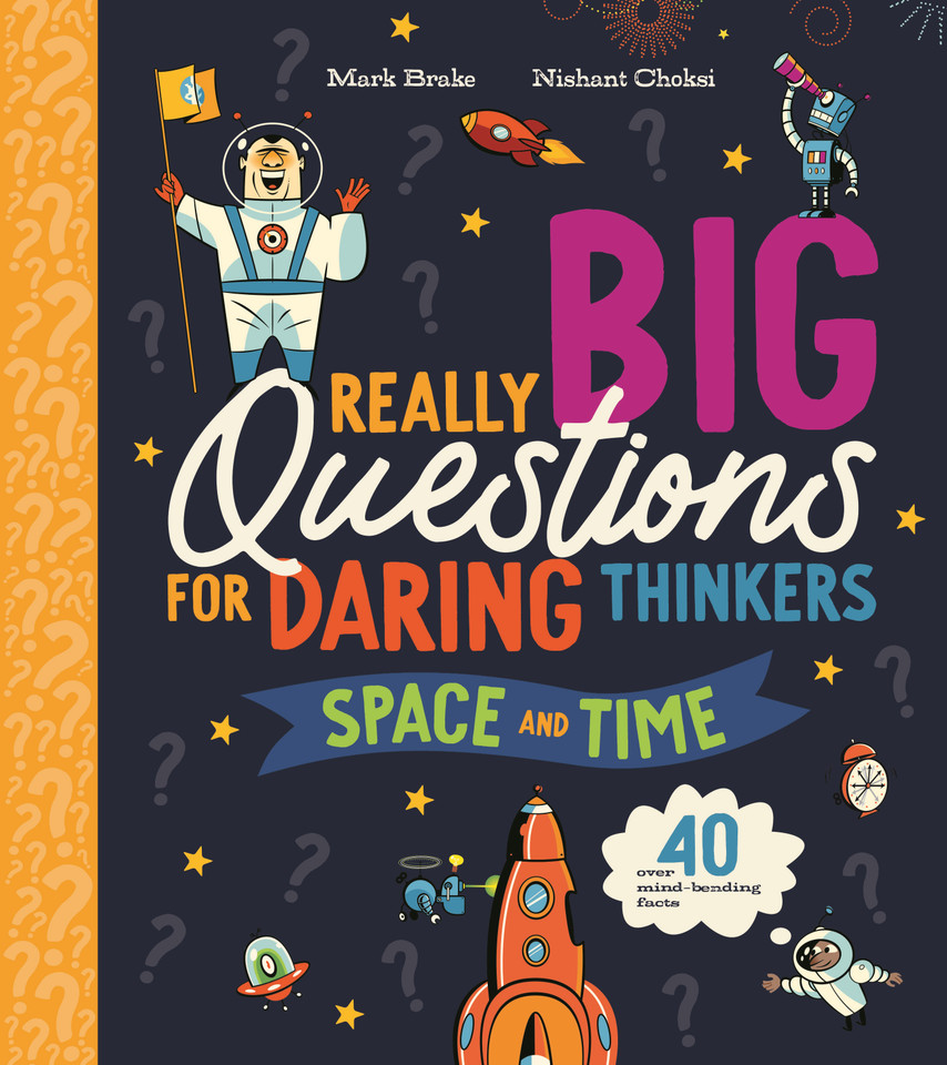 Really Big Questions For Daring Thinkers: Space and Time: Over 40 mind-bending facts (Really Really Big Questions) book cover by Mark Brake