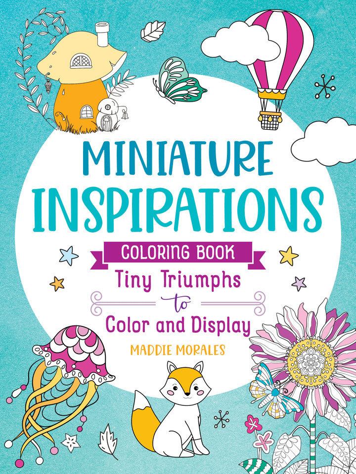 Miniature Inspirations Coloring Book: Tiny Triumphs to Color and Display book cover by Maddie Morales