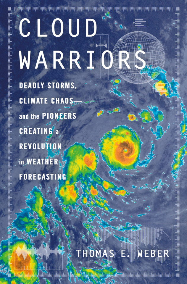 Cloud Warriors: Deadly Storms, Climate Chaos—and the Pioneers Creating a Revolution in Weather Forecasting book cover by Thomas E. Weber
