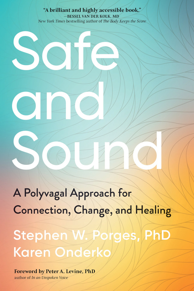 Safe and Sound: A Polyvagal Approach for Connection, Change, and Healing book cover by Stephen Porges, PhD, Karen Onderko
