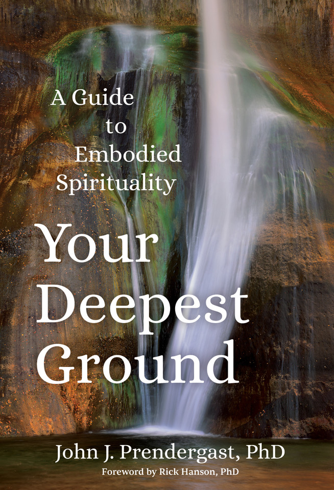 Your Deepest Ground: A Guide to Embodied Spirituality book cover by John J. Prendergast