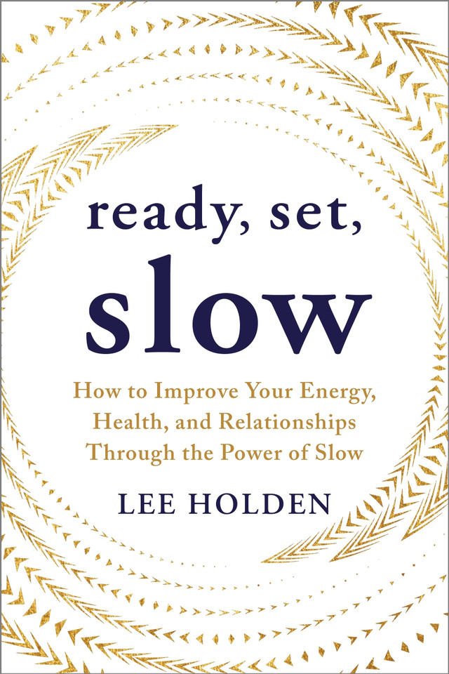 Ready, Set, Slow: How to Improve Your Energy, Health, and Relationships Through the Power of Slow book cover by Lee Holden