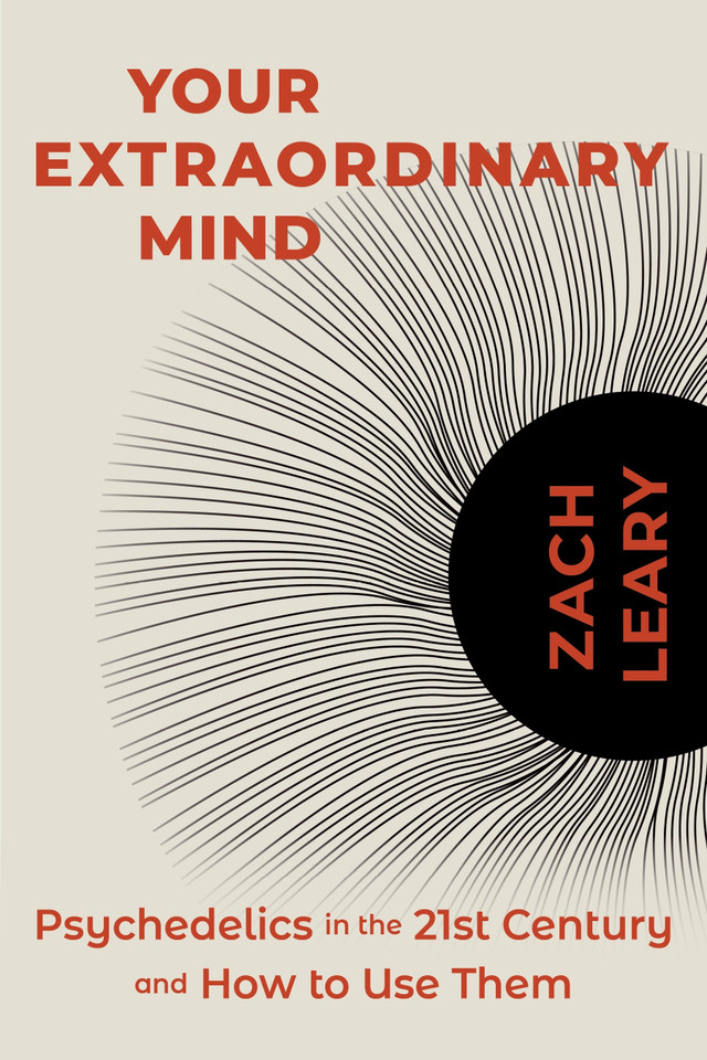 Your Extraordinary Mind: Psychedelics in the 21st Century and How to Use Them book cover by Zach Leary
