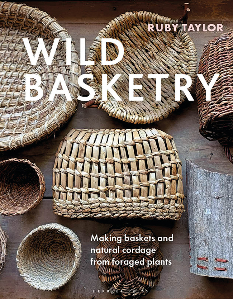 Wild Basketry: Making baskets and natural cordage from foraged plants book cover by Ruby Taylor