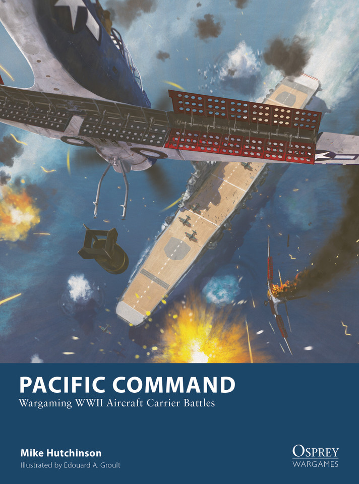 Pacific Command: Wargaming WWII Aircraft Carrier Battles (Osprey Wargames #34) book cover by Mike Hutchinson