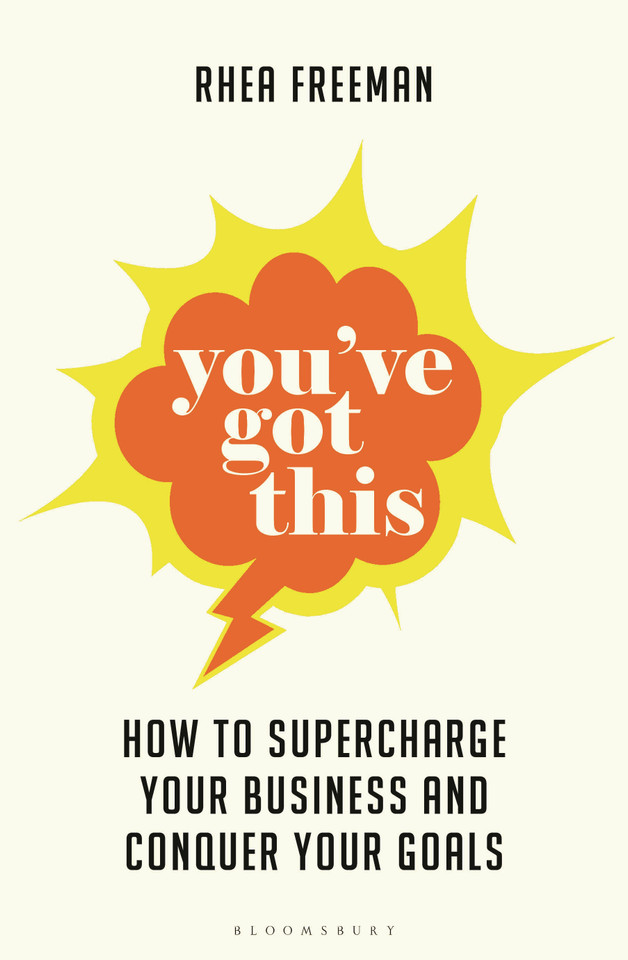 You've Got This: How to supercharge  your business and conquer your goals book cover by Rhea Freeman