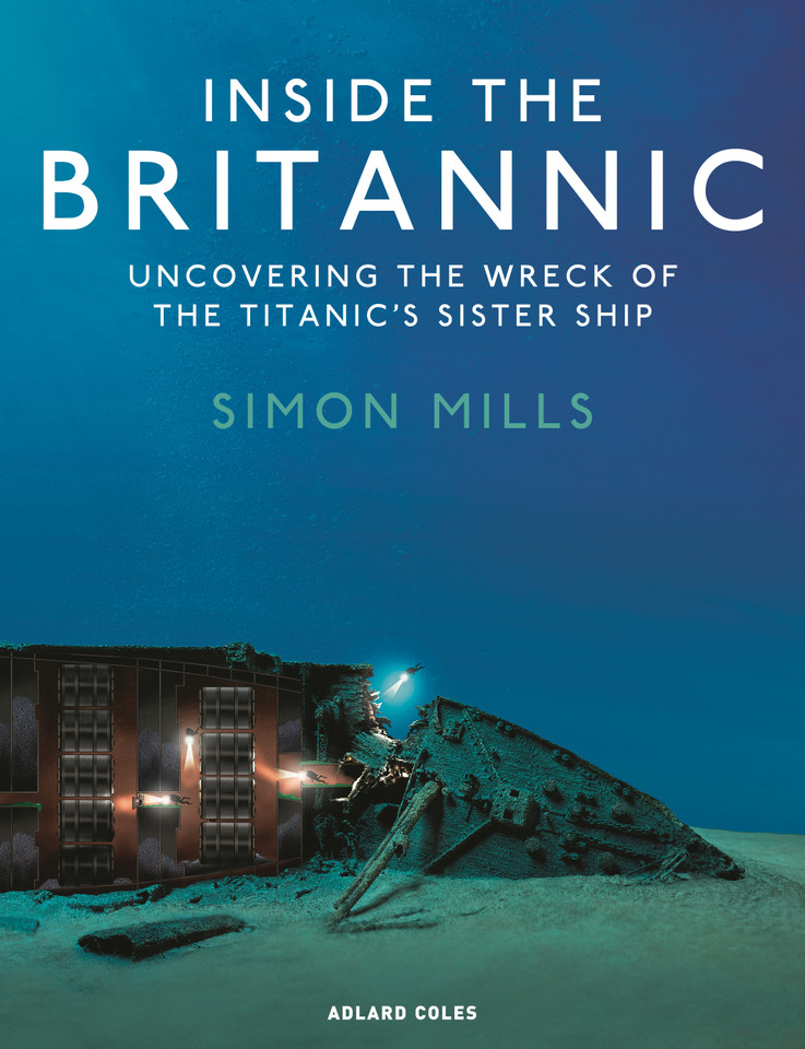 Inside the Britannic: Uncovering the wreck of the Titanic's sister ship book cover by Simon Mills