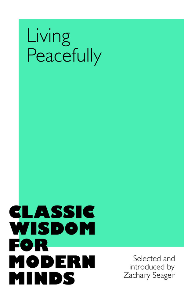 Living Peacefully (Classic Wisdom for Modern Minds) book cover by Zachary Seager